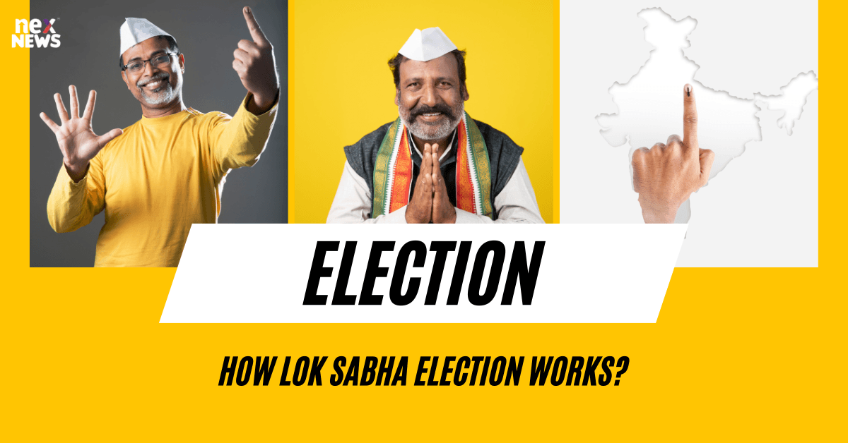 How Lok Sabha Election Works?