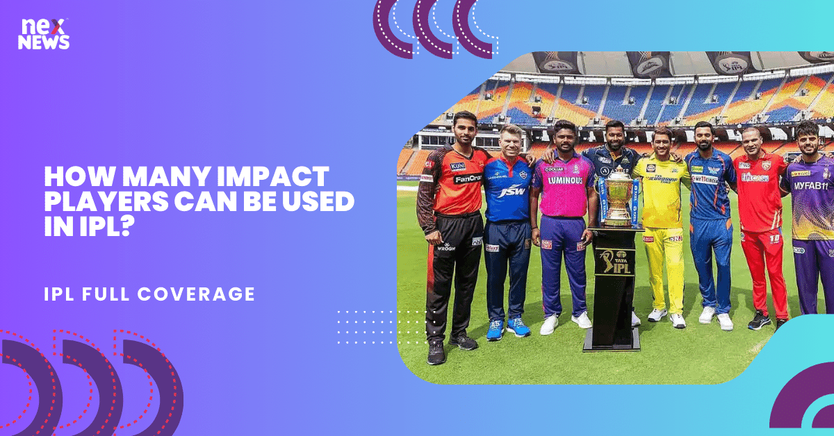 How Many Impact Players Can Be Used In IPL?