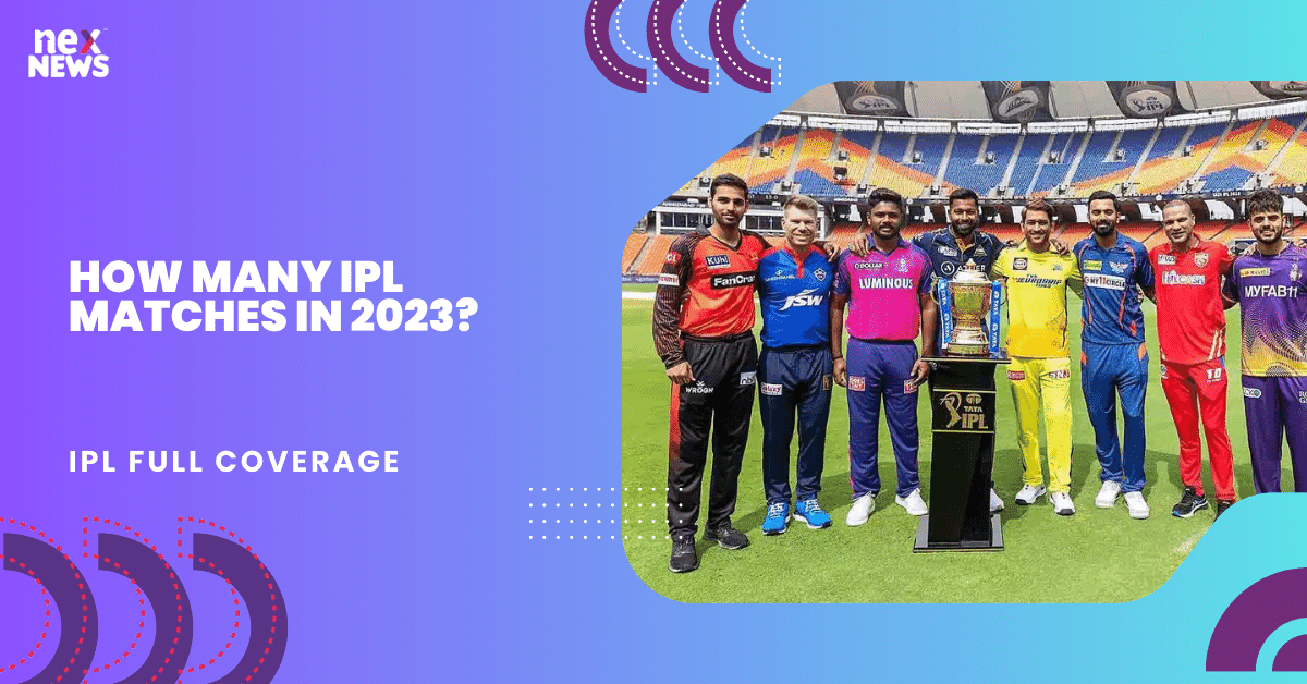 How Many IPL Matches In 2023?