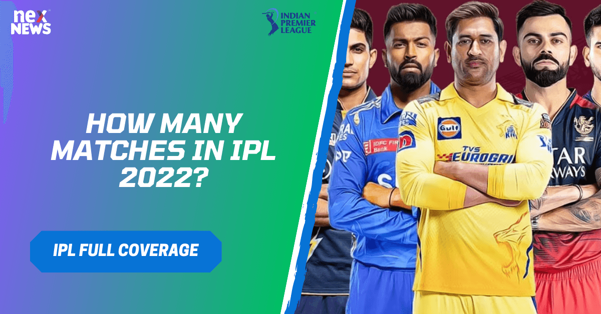 How Many Matches In IPL 2022?