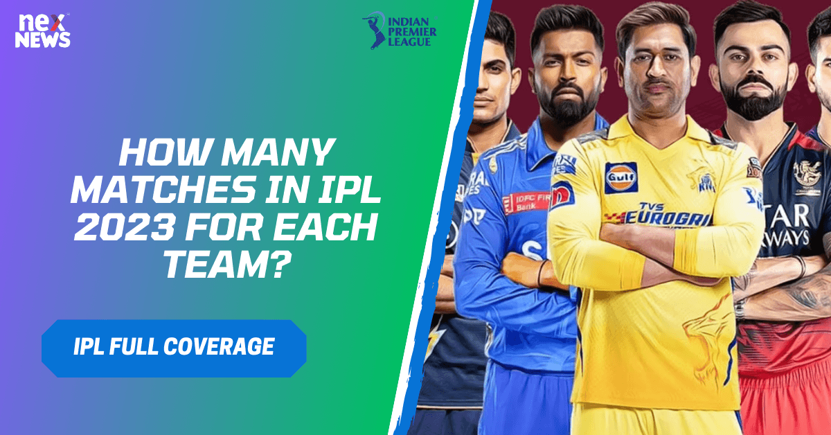 How Many Matches In IPL 2023 For Each Team?