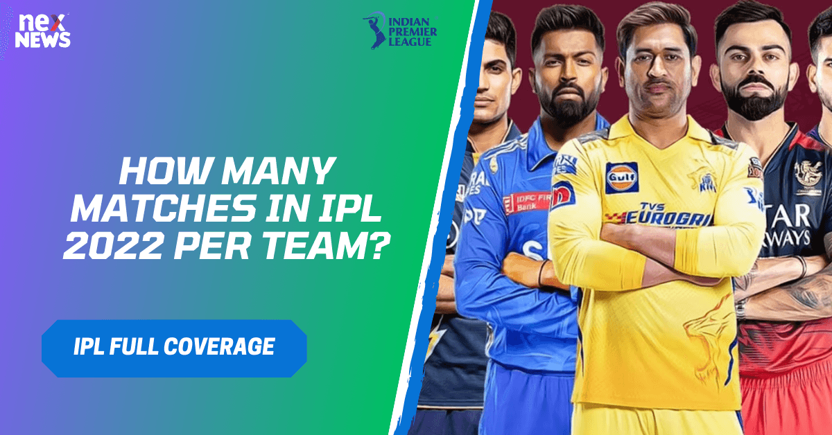 How Many Matches In IPL 2022 Per Team?