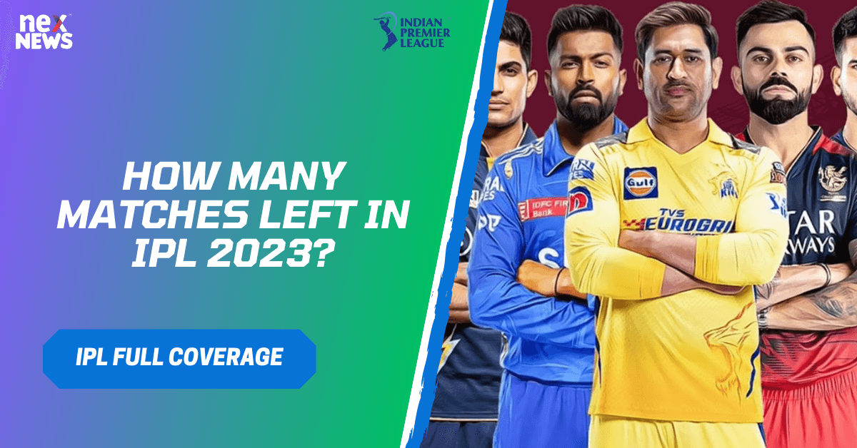 How Many Matches Left In IPL 2023?