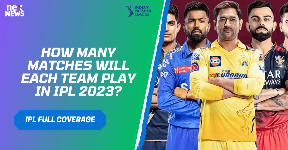 How Many Matches Will Each Team Play In IPL 2023?