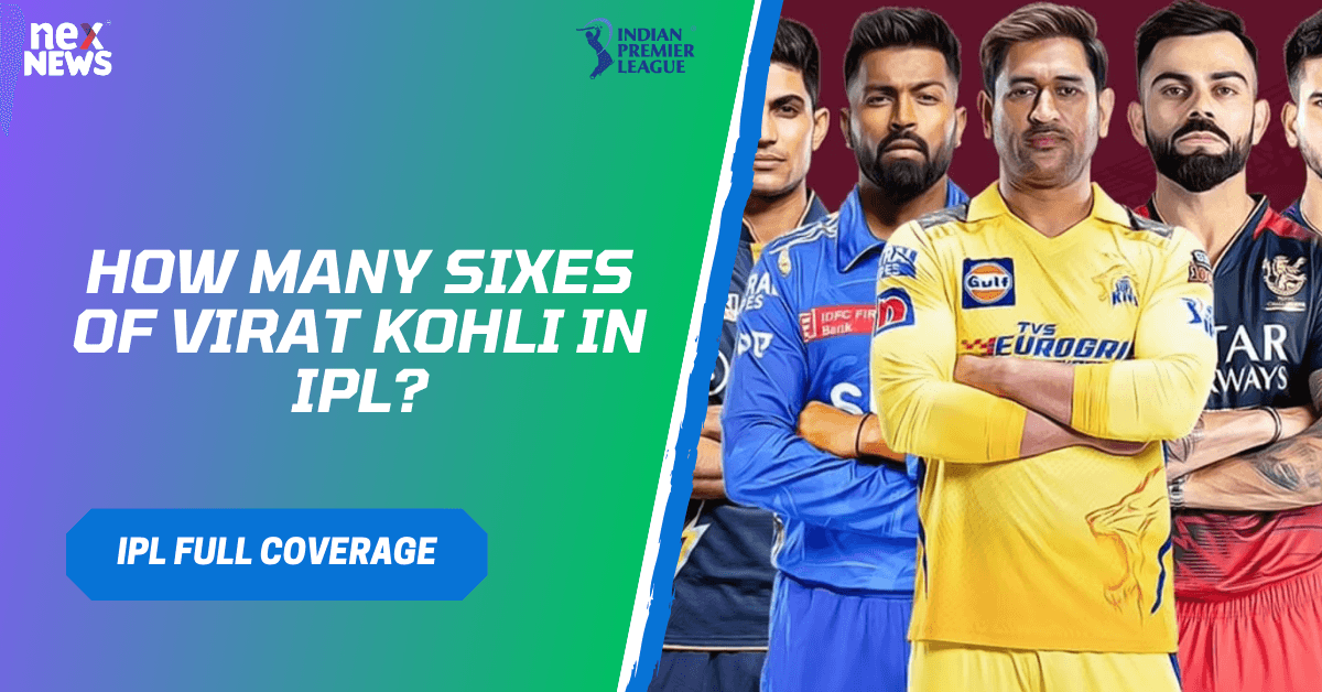 How Many Sixes Of Virat Kohli In IPL?