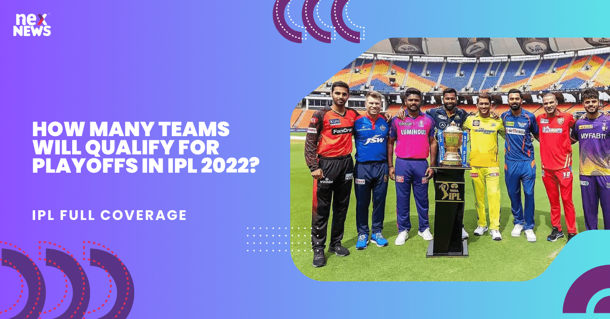 How Many Teams Will Qualify For Playoffs In IPL 2022?