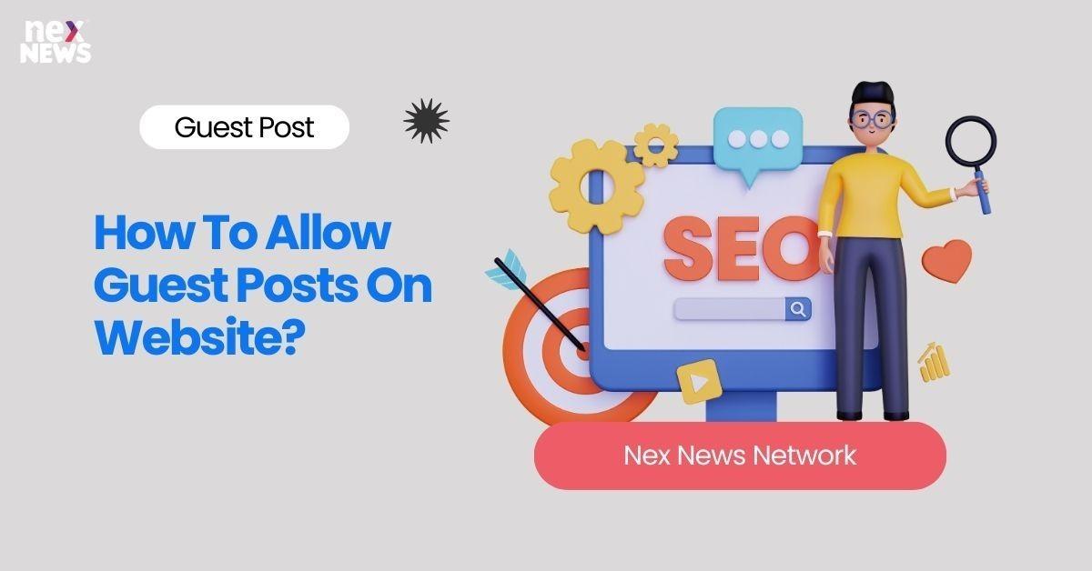 How To Allow Guest Posts On Website?