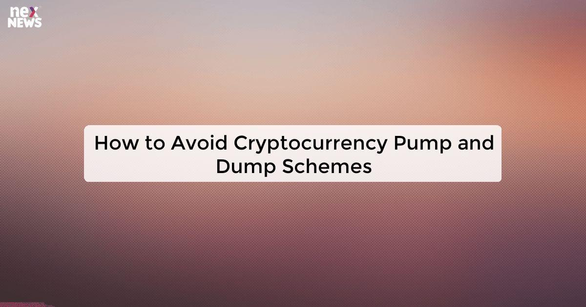 How to Avoid Cryptocurrency Pump and Dump Schemes