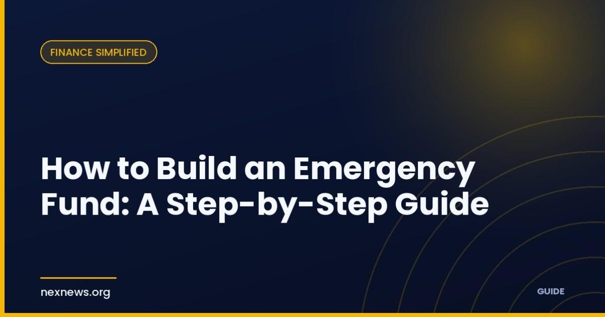 How to Build an Emergency Fund: A Step-by-Step Guide
