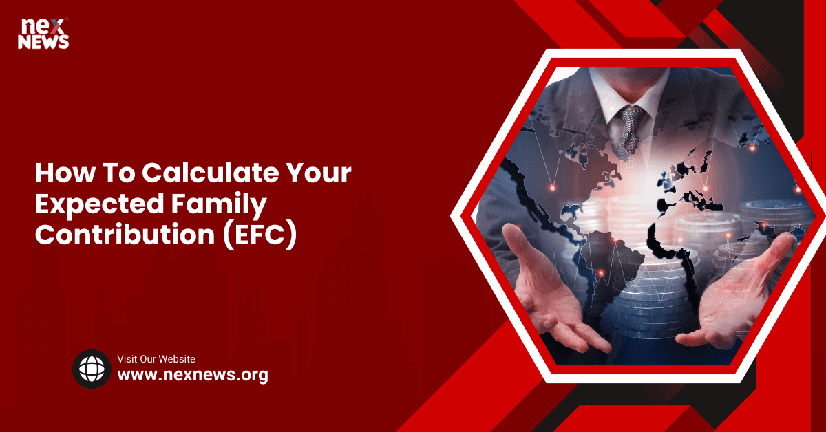 How To Calculate Your Expected Family Contribution (EFC)