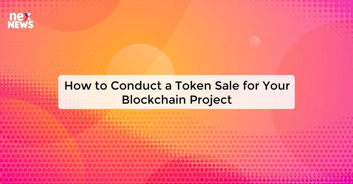 How to Conduct a Token Sale for Your Blockchain Project