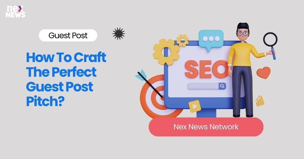 How To Craft The Perfect Guest Post Pitch?