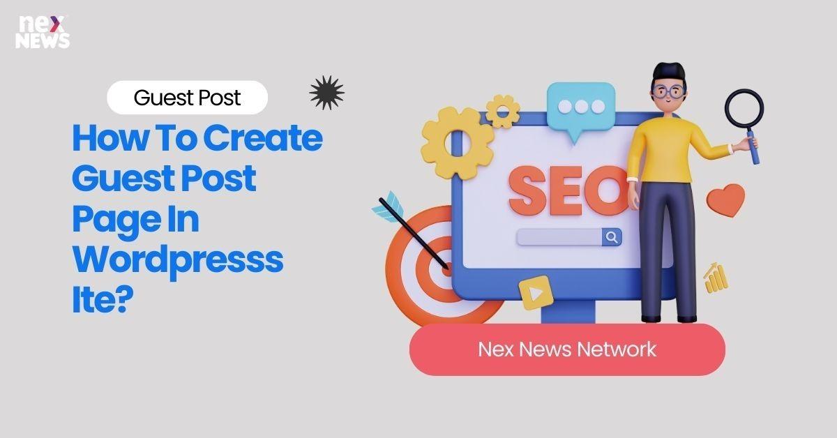 How To Create Guest Post Page In Wordpresss Ite?