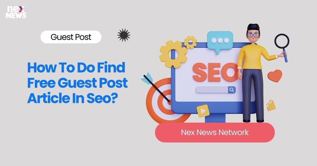 How To Do Find Free Guest Post Article In Seo?