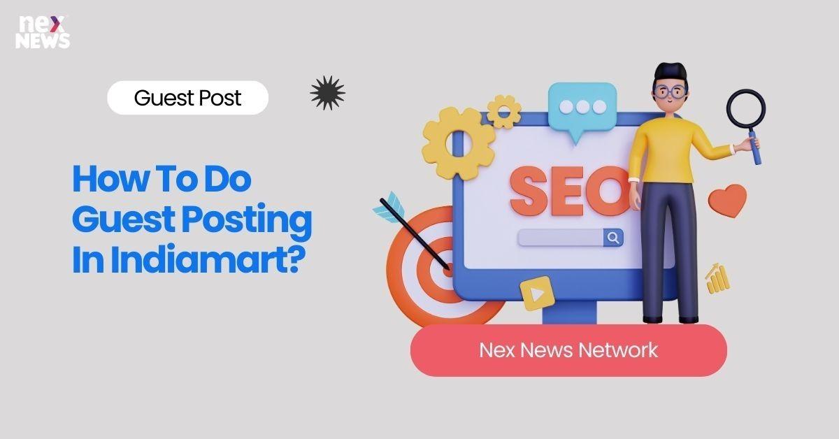 How To Do Guest Posting In Indiamart?