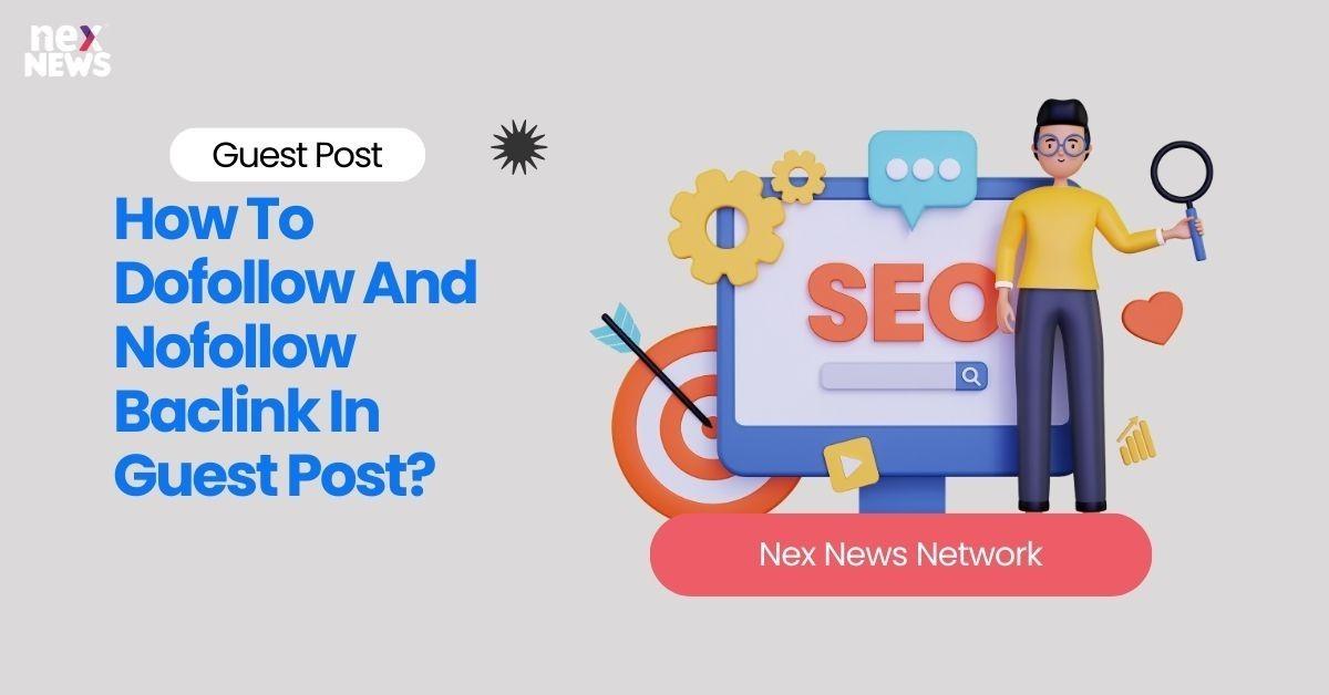 How To Dofollow And Nofollow Baclink In Guest Post?