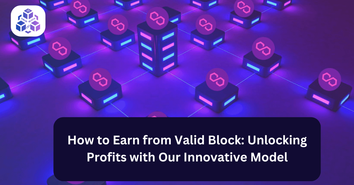 How to Earn from Valid Block: Unlocking Profits with Our Innovative Model