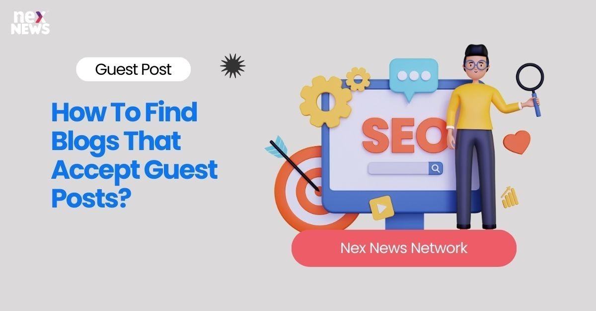 How To Find Blogs That Accept Guest Posts?