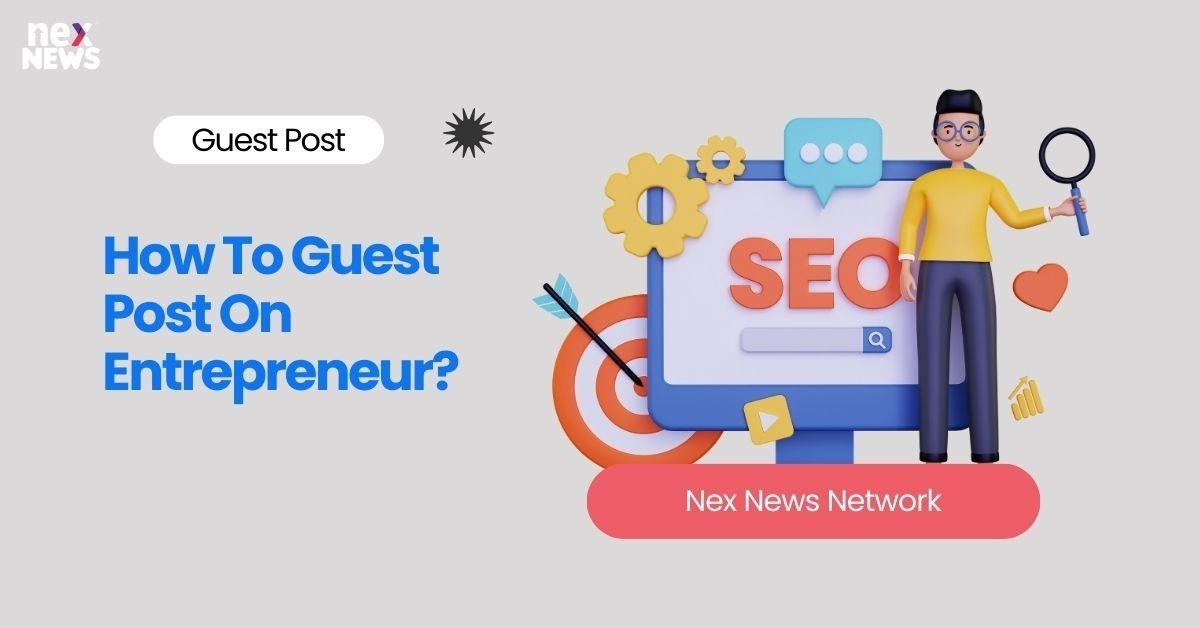 How To Guest Post On Entrepreneur?