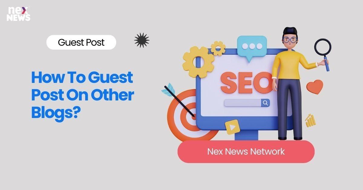How To Guest Post On Other Blogs?