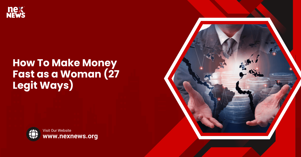 How To Make Money Fast as a Woman (27 Legit Ways)