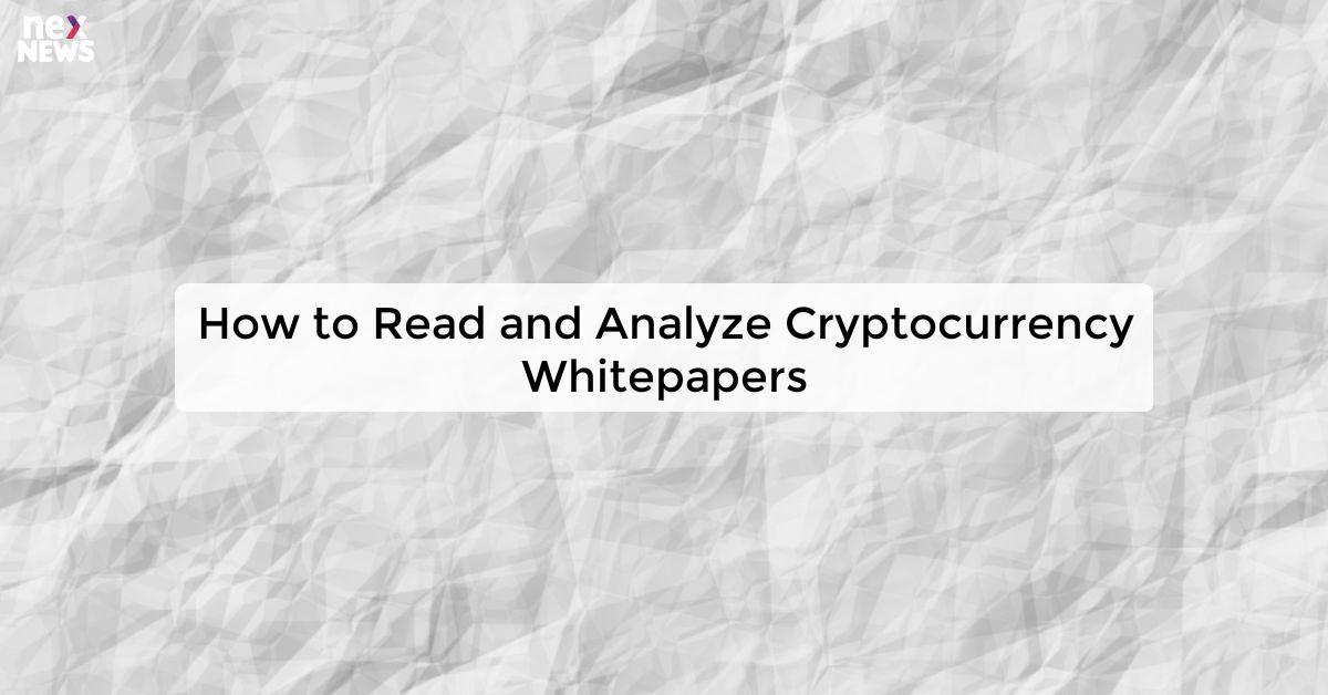 How to Read and Analyze Cryptocurrency Whitepapers