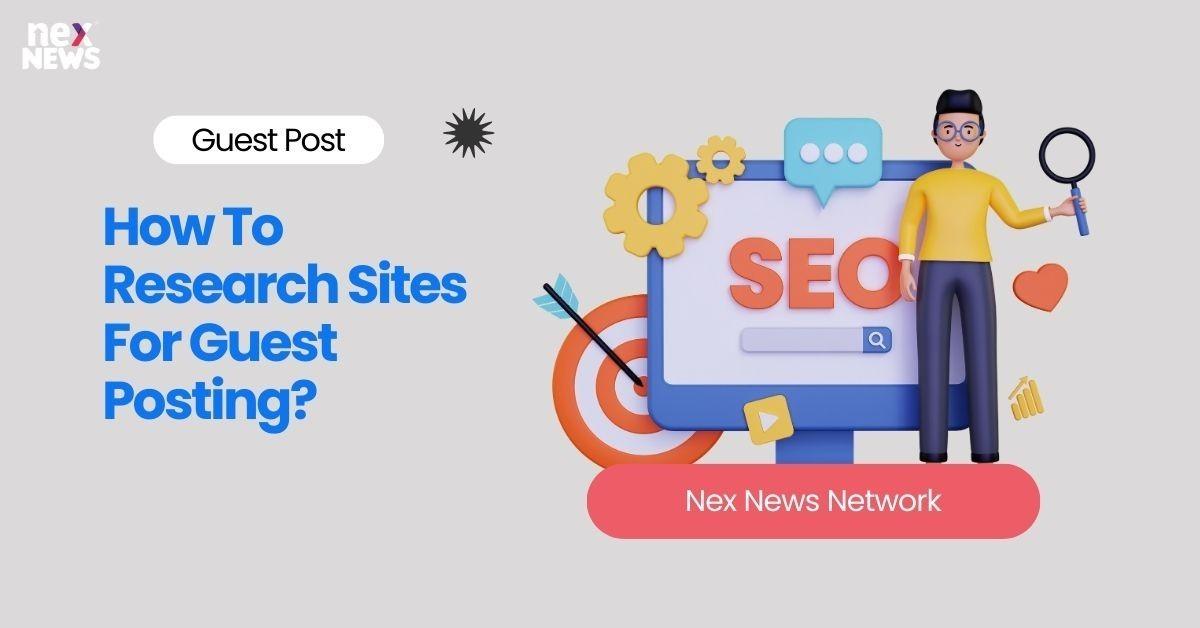 How To Research Sites For Guest Posting?