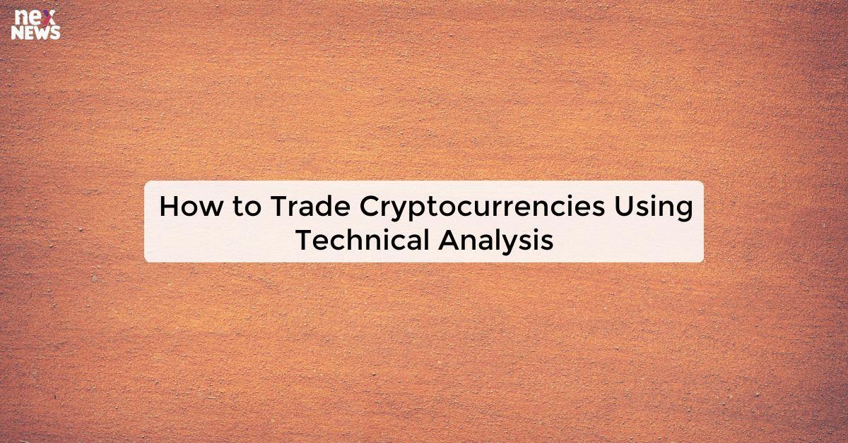 How to Trade Cryptocurrencies Using Technical Analysis