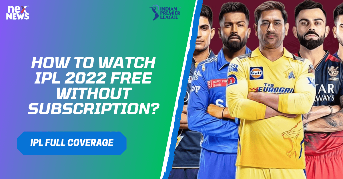 How To Watch IPL 2022 Free Without Subscription?