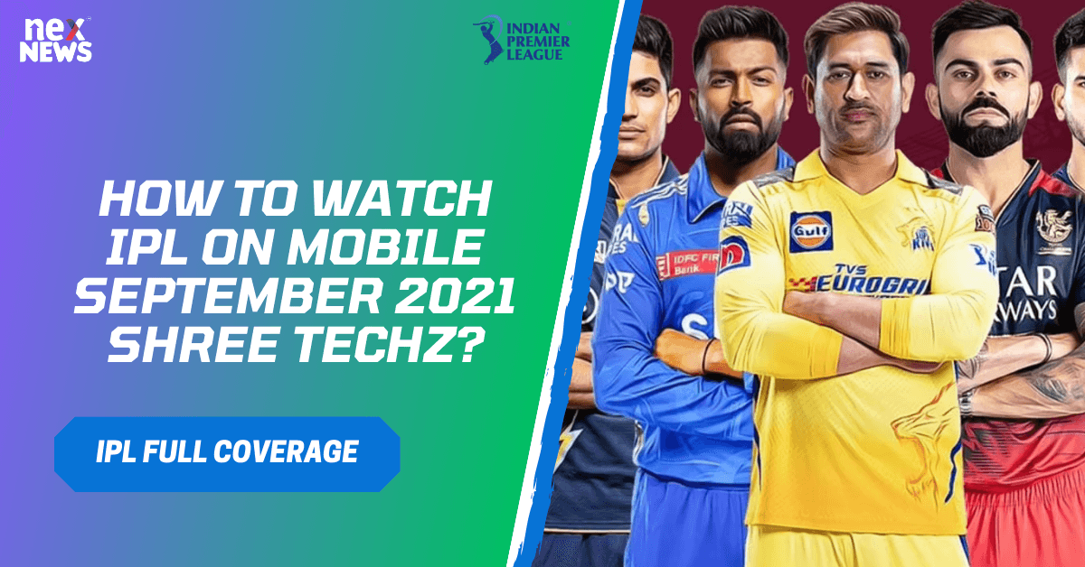 How To Watch IPL On Mobile September 2021 Shree Techz?