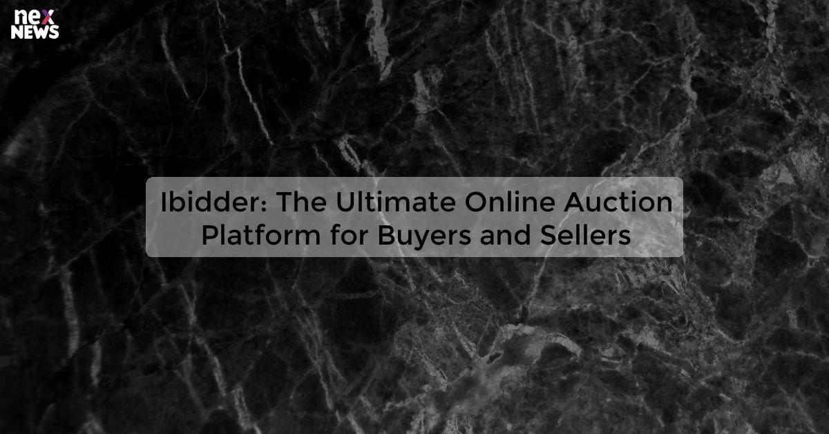 ibidder - Your Ultimate Online Auction Platform for Buyers and Sellers