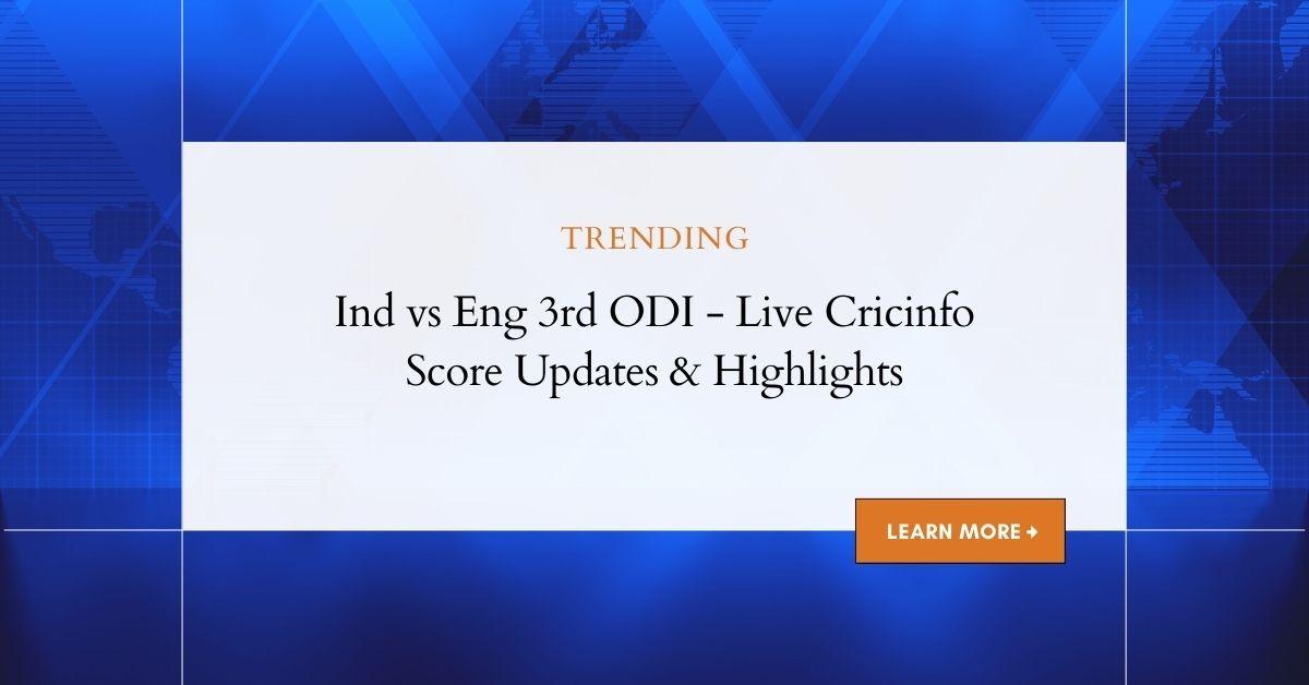 Ind vs Eng 3rd ODI: Comprehensive Cricinfo Coverage & Updates