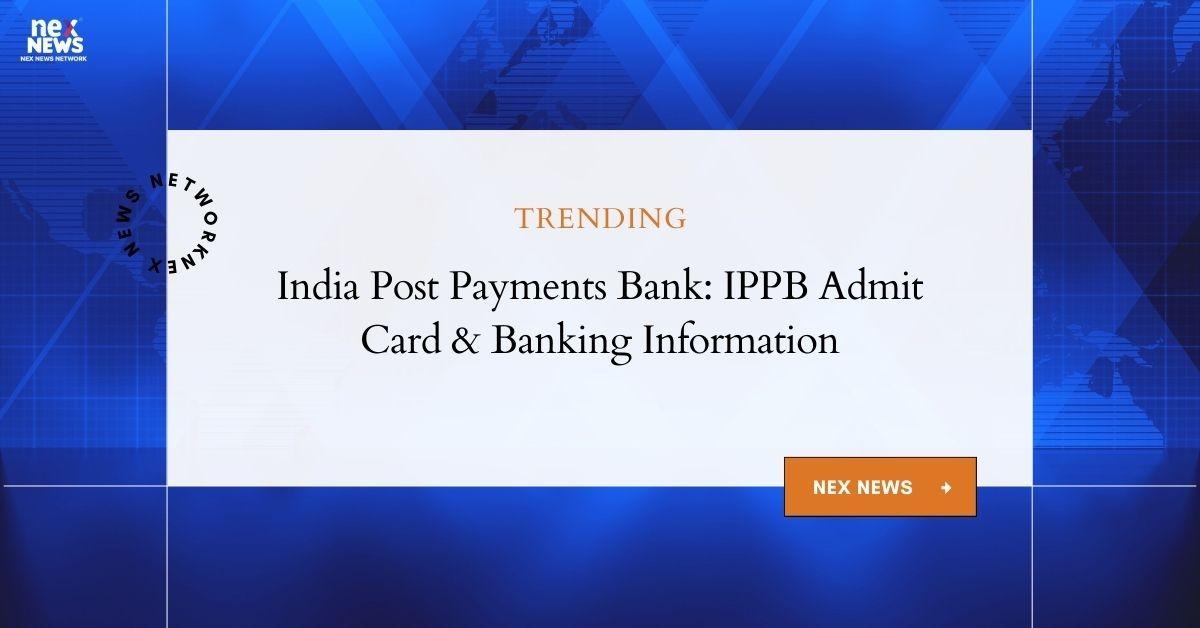 India Post Payments Bank: IPPB Admit Card & Banking Services Details