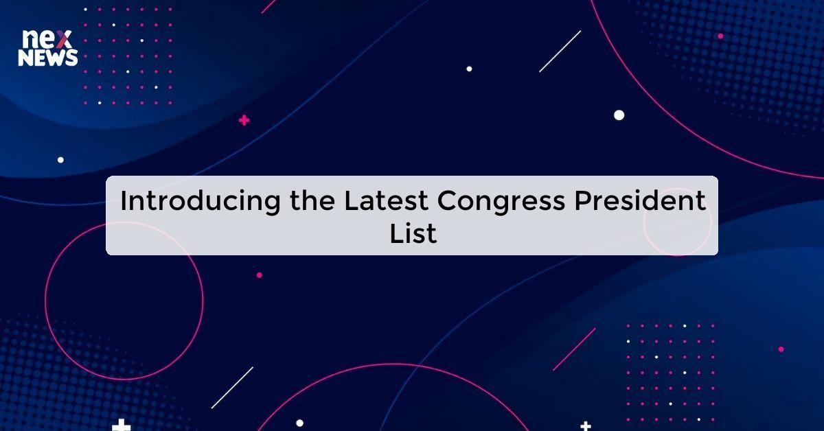 Introducing the Latest Congress President List