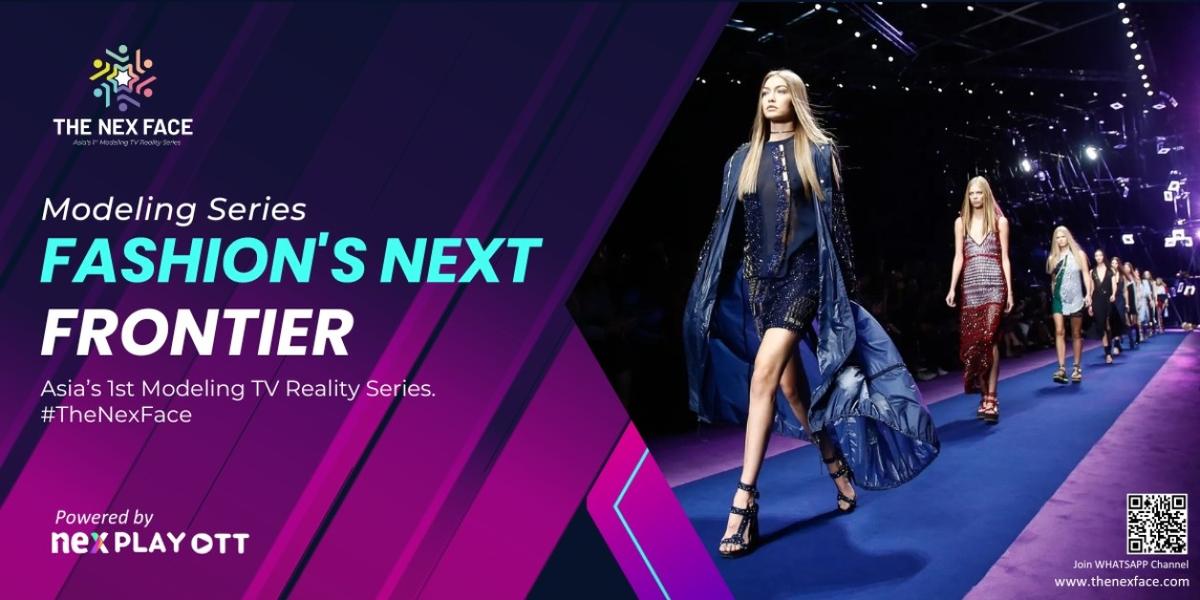 Introducing The Nex Face: Asia’s 1st modelling reality TV series