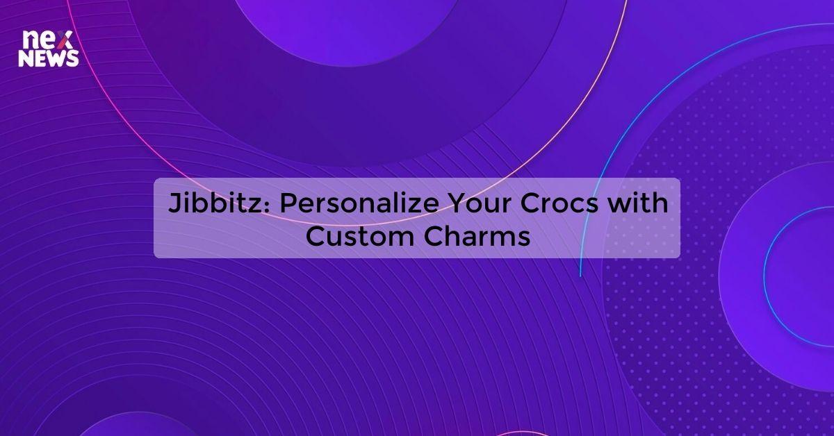 Jibbitz: Personalize Your Crocs with Custom Charms