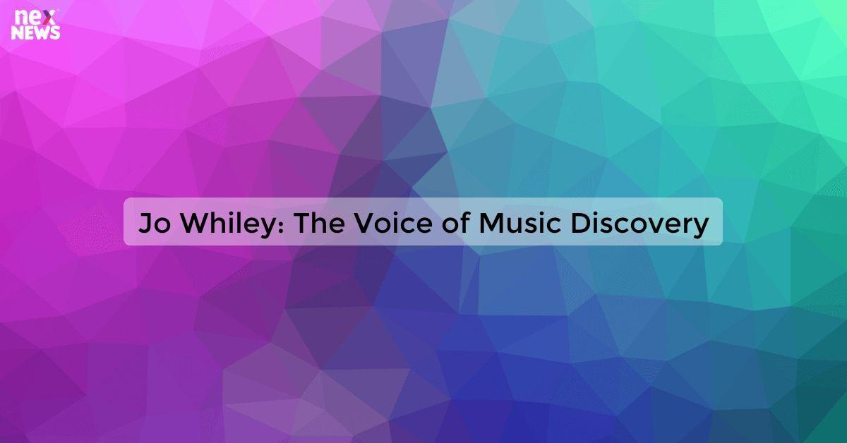 Jo Whiley: The Voice of Music Discovery