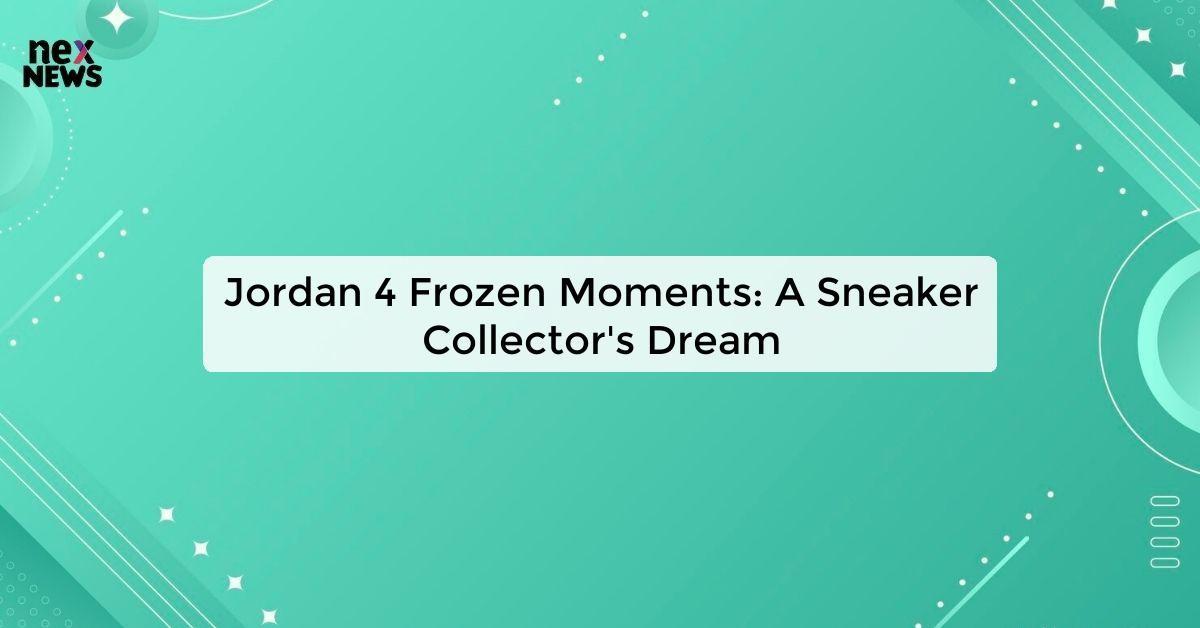 Jordan 4 Frozen Moments: A Sneaker Collector's Dream