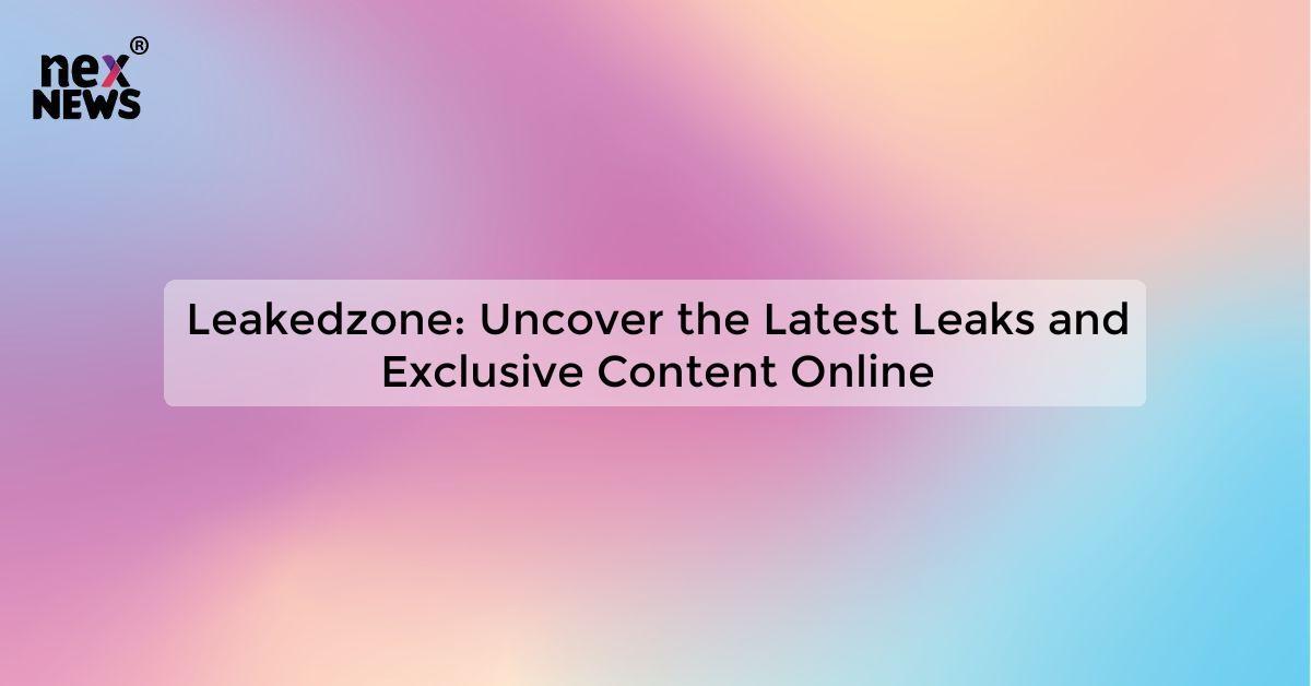 Leakedzone: Uncover the Latest Leaks and Exclusive Content Online