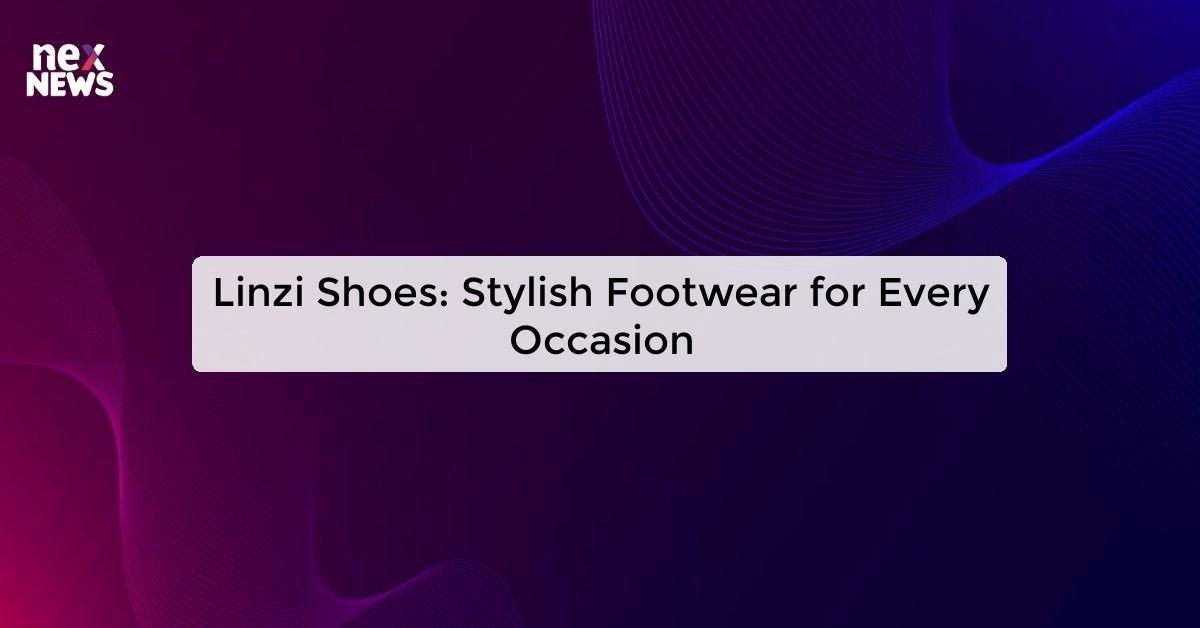 Linzi Shoes: Stylish Footwear for Every Occasion