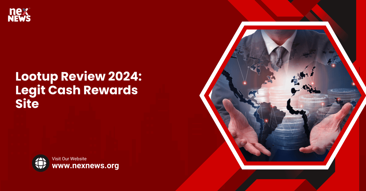 Lootup Review 2024: Legit Cash Rewards Site
