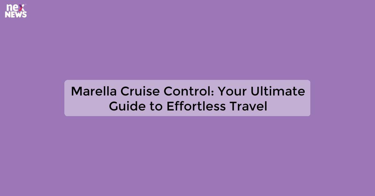 Marella Cruise Control: Your Ultimate Guide to Effortless Travel