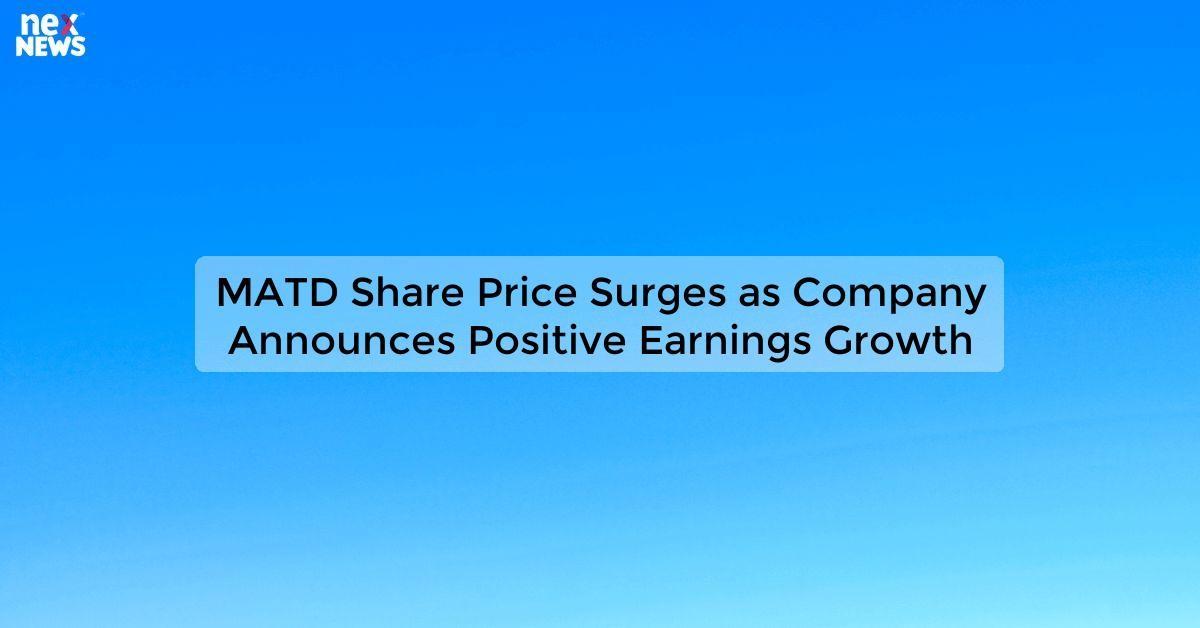 MATD Share Price Surges as Company Announces Positive Earnings Growth