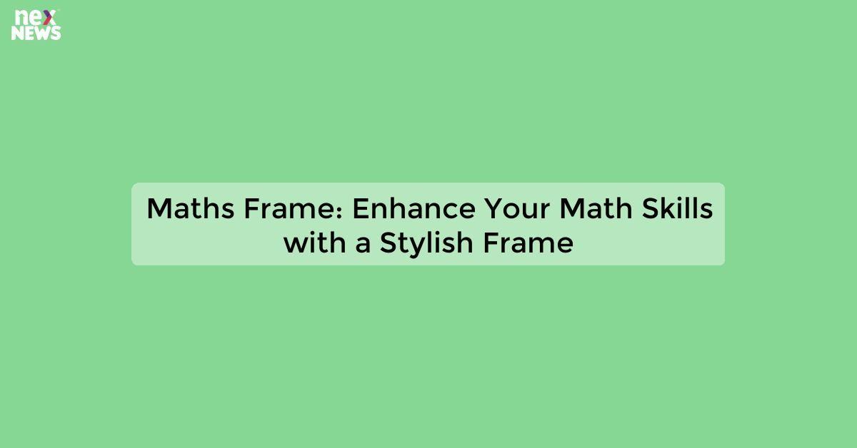 Maths Frame: Enhance Your Math Skills with a Stylish Frame