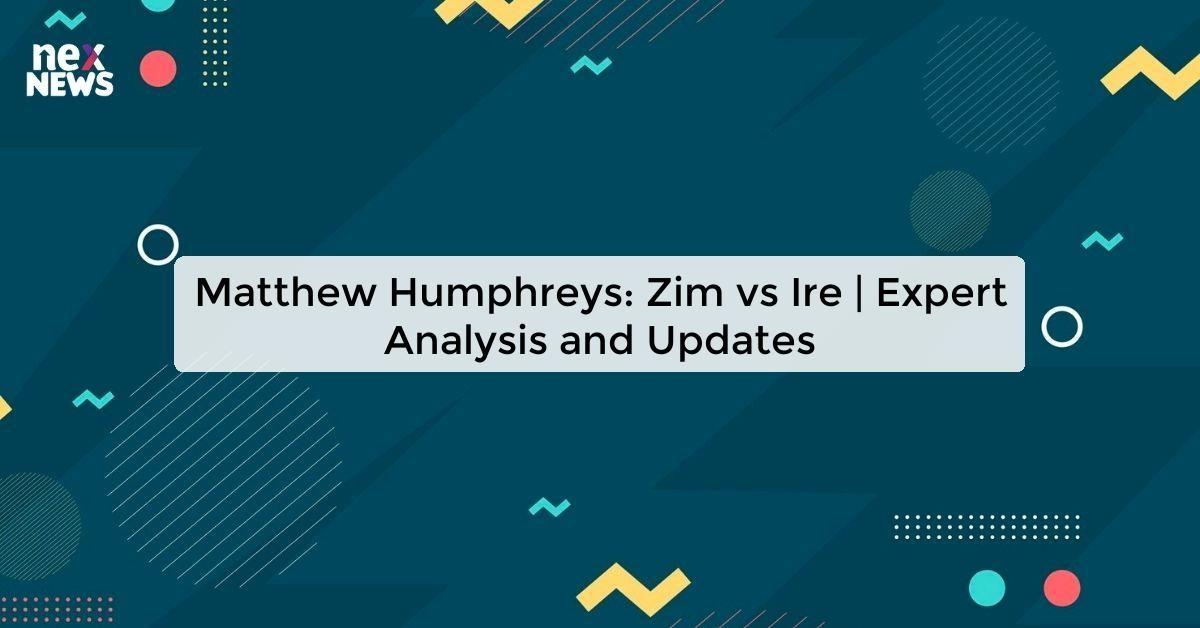 Matthew Humphreys: Zim vs Ire | Expert Analysis and Updates