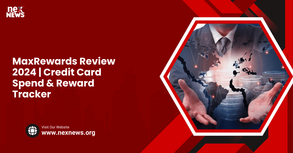 MaxRewards Review 2024 | Credit Card Spend & Reward Tracker