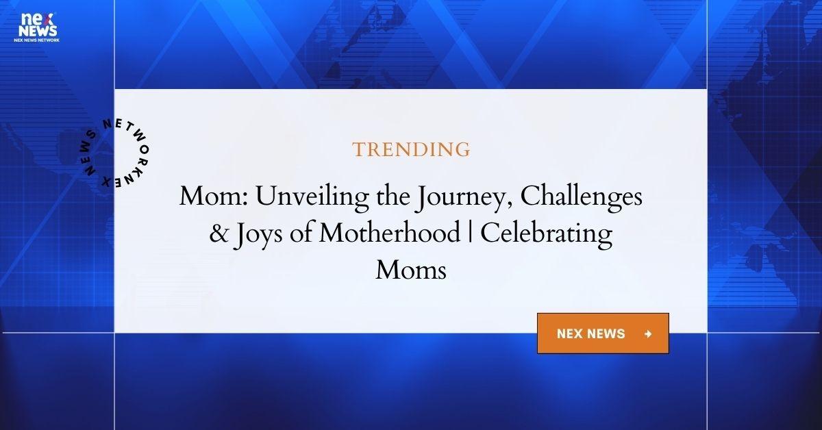 Mom: A Comprehensive Guide for Mothers to Enhance Their Life & More