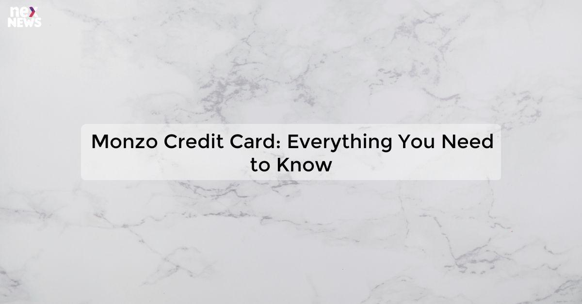 Monzo Credit Card: Everything You Need to Know