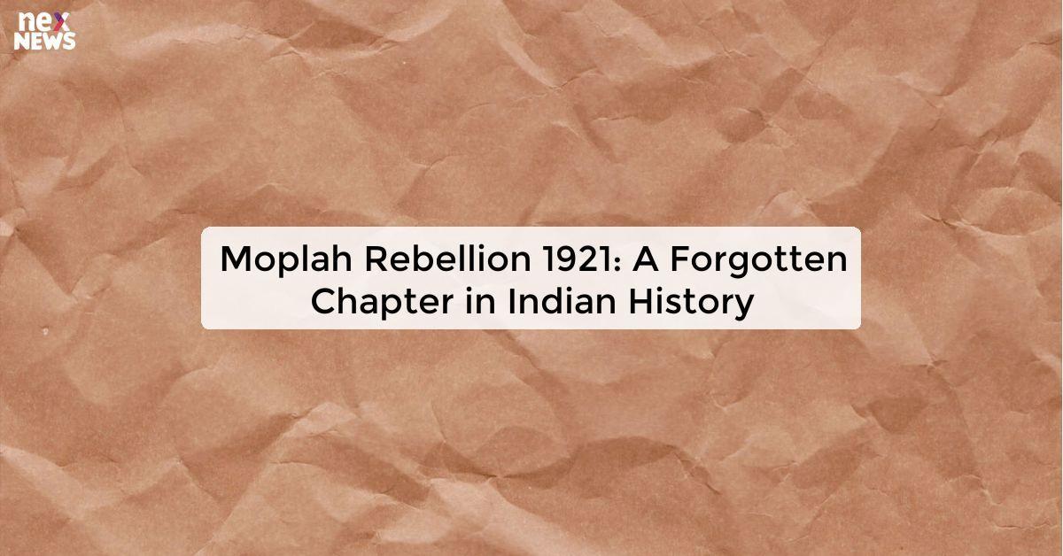 Moplah Rebellion 1921: A Forgotten Chapter in Indian History