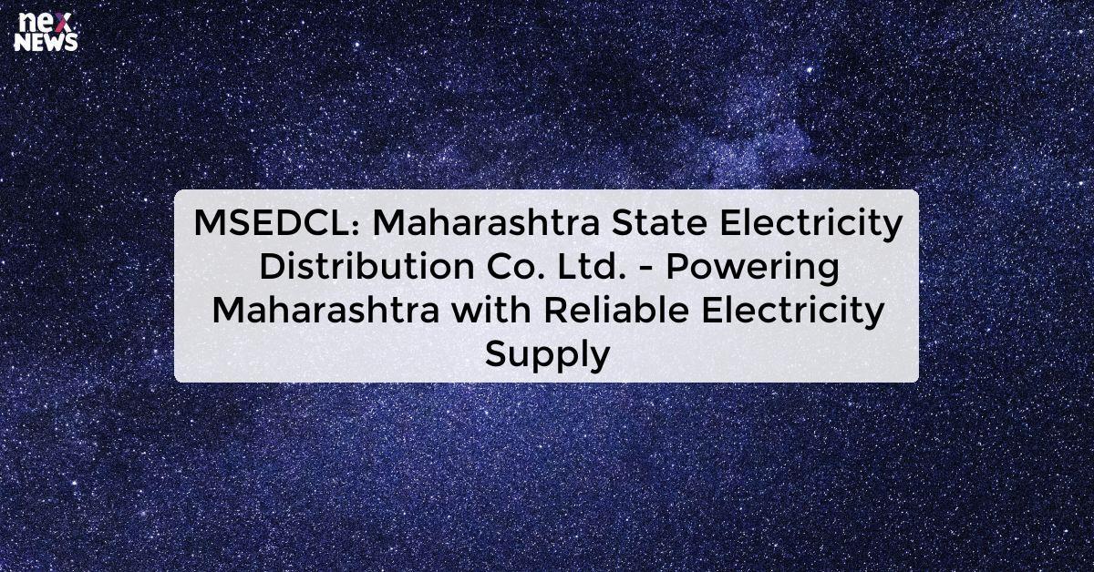 MSEDCL: Maharashtra State Electricity Distribution Co. Ltd. - Powering Maharashtra with Reliable Electricity Supply